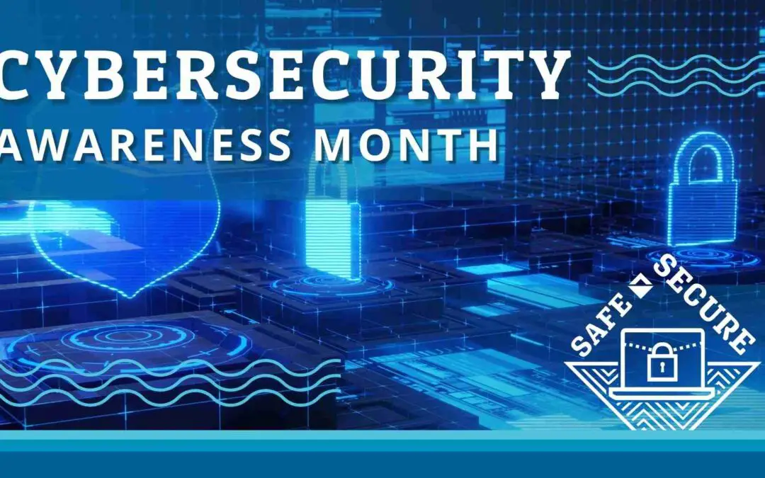 Celebrating National Cybersecurity Awareness Month with Tips Keeping You Safe