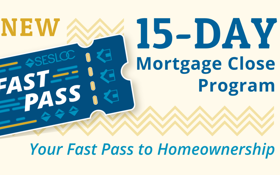 Get Your Fast Pass to Homeownership with SESLOC’s New 15-Day Mortgage Close Program