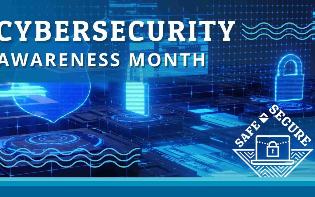 Celebrating National Cybersecurity Awareness Month with Tips Keeping You Safe