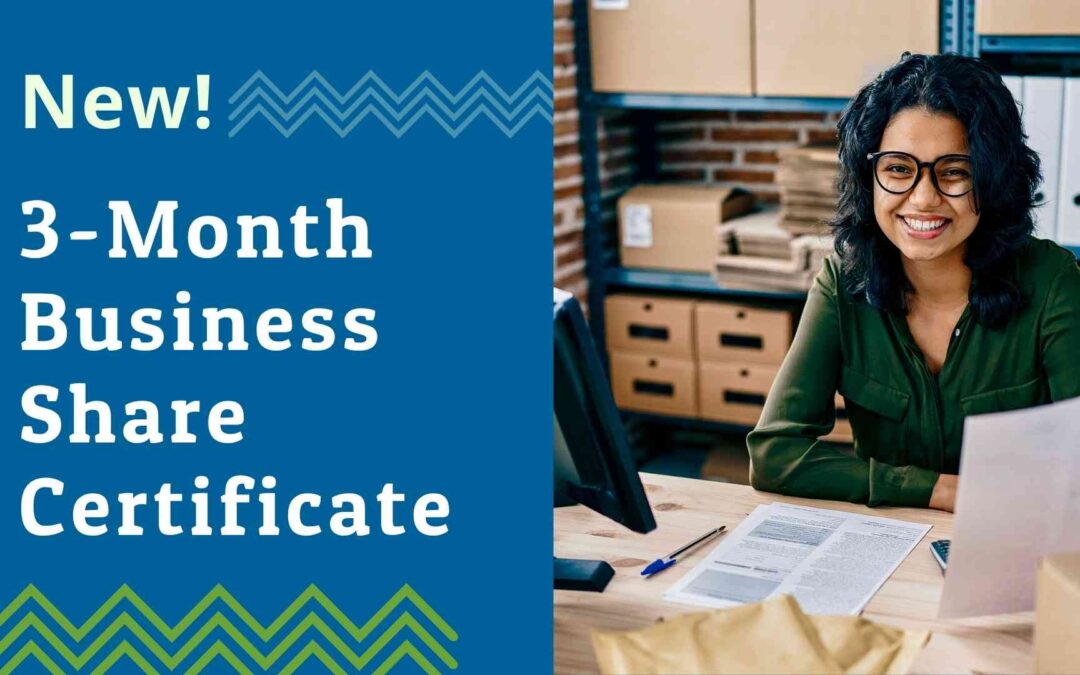 Short-Term, Smart Returns: 3 Month Business Share Certificates Now Available